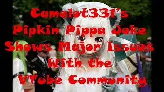 Thumbnail: Camelot331’s Pipkin Pippa Joke Shows Major Issues With the VTube Community
