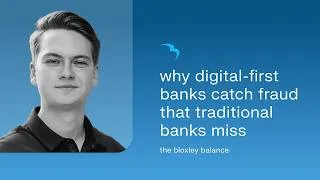Thumbnail: Why Digital-First Banks Catch Fraud That Traditional Banks Miss