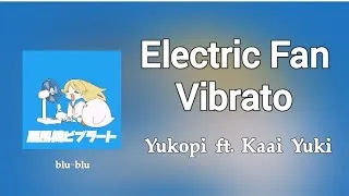 Thumbnail: 扇風機ビブラート (Electric Fan Vibrato) - Yukopi ft. Kaai Yuki (romaji) Lyrics 