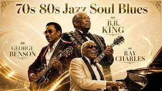 Thumbnail: Ray Charles, George Benson & B.B. King – Golden Years of Soul | Vintage Jazz Blues for Grown Folks