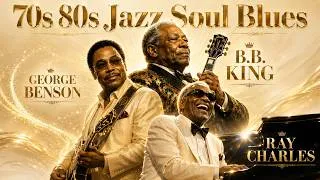 Thumbnail: Ray Charles, B.B. King & George Benson – Golden 70s Jazz Soul Blues | Timeless Vintage Grooves
