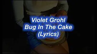 Thumbnail: Violet Grohl || Bug In The Cake || (Lyrics)