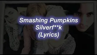 Thumbnail: Smashing Pumpkins || Silverf**k || (Lyrics)