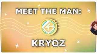 Thumbnail: Meet the Man: Kryoz