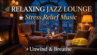 Thumbnail: 🌿 The Jazz Lounge Everyone Uses to Unwind After a Long Day ☕ Stress Relief & Relaxation Music