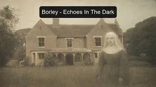 Thumbnail: Borley - Echoes Of The Dark