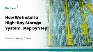Thumbnail: How We Install a High-Bay Storage System, Step by Step - Tianma, Wuhu - BlueSword