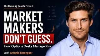 Thumbnail: Antonio Berenguer: How Options Market Makers Price Volatility and Manage Risk | Blushing Quants #38