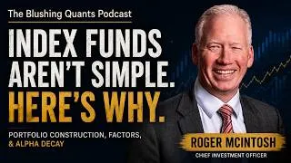 Thumbnail: Roger McIntosh: Institutional Portfolios, Factor Models and Alpha Decay | Blushing Quants #35
