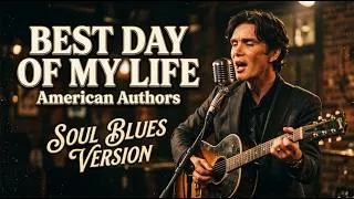Thumbnail: BEST DAY OF MY LIFE - American Authors | Soul Blues Cover (2014)