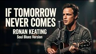 Thumbnail: IF TOMORROW NEVER COMES - Ronan Keating | Soul Blues Cover (2002)