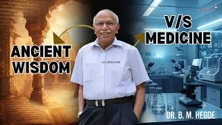 Thumbnail: Indian Wisdom vs. Western Medicine: The complete truth - Dr. B M Hegde