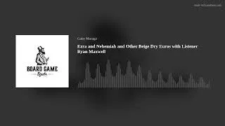 Thumbnail: Ezra and Nehemiah and Other Beige Dry Euros with Listener Ryan Maxwell
