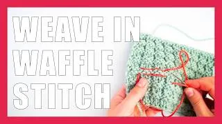 Thumbnail: How to Weave in Ends in Waffle Stitch