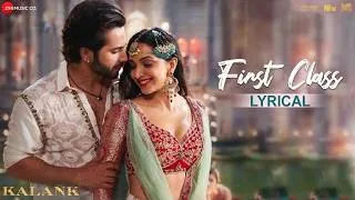 Thumbnail: First Class - Full Video | Kalank | Varun Dhawan, Alia Bhatt, Kiara | Arijit Singh | Pritam