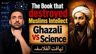 Thumbnail: The Philosophy of Al Ghazali - Denial of Cause & Effect and Its Impact on Muslim Intellect