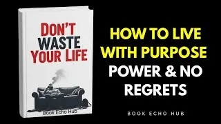 Thumbnail: Don't Waste Your Life: A Life-Changing Audiobook That Will Wake You Up!