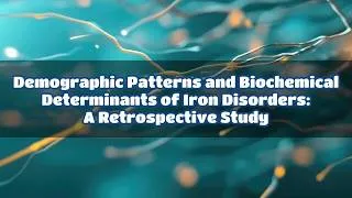 Thumbnail: Demographic Patterns and Biochemical Determinants of Iron Disorders A Retrospective Study