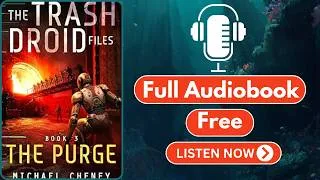 Thumbnail: The Trash Droid Files: The Purge by Michael Cheney [ Full Audiobook Free ]