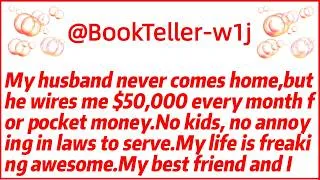 Thumbnail: My husband never comes home,but he wires me $50,000 every month for pocket money.