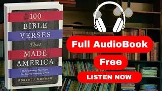 Thumbnail: 100 Bible Verses That Made America by Robert J. Morgan [ Full Audiobook Free ]