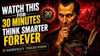 Thumbnail: Watch This for 30 Minutes and Think Smarter Forever | Machiavelli's Timeless Wisdom.