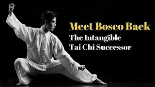 Thumbnail: Meet Bosco Baek | The Intangible Tai Chi Successor