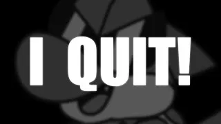 Thumbnail: I QUIT! (for now)