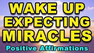 Thumbnail: Wake Up To Miracles | Powerful Morning Affirmations For Abundance, Gratitude & Positive Energy