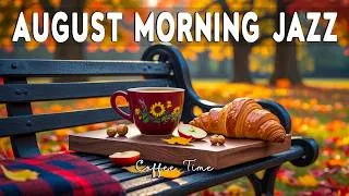 Thumbnail: August Morning Jazz☕ Relaxing Bossa Nova Instrumental Music for Focus, Study & Happy Mood
