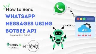 Thumbnail: How to Send WhatsApp Messages Using BotBee API (Hindi Tutorial) | Step-by-Step Guide