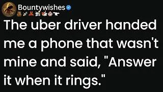 Thumbnail: The uber driver handed me a phone that wasn't mine and said, "Answer it when it rings."
