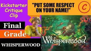 Thumbnail: Whisperwood (C) Final Grade - Put Some Respect On Your Name! - Kickstarter Critique Clip