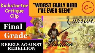 Thumbnail: Rebels Against Rebellion (C-) Final Grade - How many minutes!? - Kickstarter Critique Clip