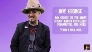 Thumbnail: ✨BOY GEORGE ON THE STORY BEHIND "KARMA CHAMELEON", SONGWRITING, AND MORE | VIDEO | 01 JULY 2026