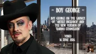 Thumbnail: ✨BOY GEORGE ON THE LAUNCH OF "ARTIST INCLUDED" AND THE NEW "KARMA CHAMELEON" | VIDEO | 16 JUNE 2026