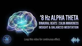 Thumbnail: 8 Hz Alpha Theta Binaural Beats | Calm Awareness, Insight & Balanced Meditation