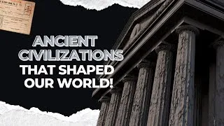 Thumbnail: Unveiling History: Top 10 Ancient Civilizations That Shaped Our World!