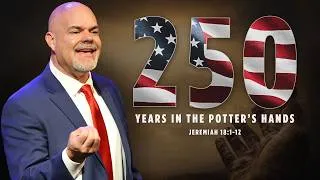 Thumbnail: 250 Years in the Potter's Hands | Stand Alone Message | BRAVE Church | Pastor Jeff Schwarzentraub