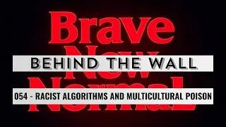 Thumbnail: Racist Algorithms and Multicultural Poison - Behind the Wall 054