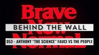 Thumbnail: Anthony "The Science" Fauci vs The People - Behind the Wall 053 (Preview)