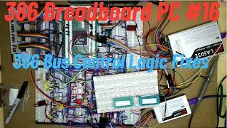 Thumbnail: 386 Breadboard PC #16 386 Bus Control Logic Fixes