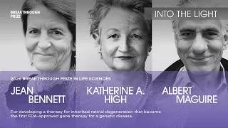 Thumbnail: INTO THE LIGHT: Jean Bennett, Kathy High, Albert Maguire: 2026 Breakthrough Prize in Life Sciences