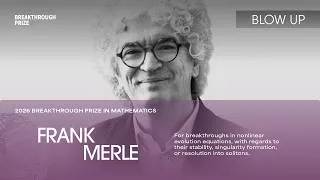Thumbnail: BLOW UP: Frank Merle's Journey to 2026 Breakthrough Prize in Mathematics