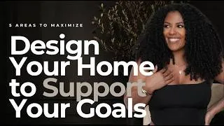Thumbnail: How to Design Your Home to Support Your Goals