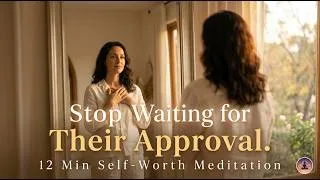 Thumbnail: 12 Minute Deep Self-Worth Meditation | Stop Seeking Approval & Trust Yourself