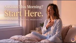 Thumbnail: 12 Minute Morning Meditation for Anxiety | Start Your Day Calm & Fearless