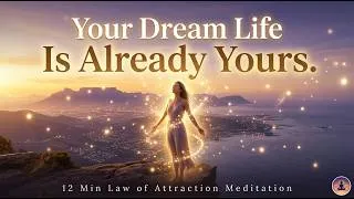 Thumbnail: 12 Minute Manifest Your Dream Life Meditation | Law of Attraction Visualization