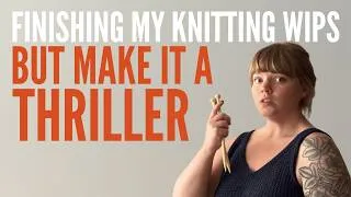 Thumbnail: I Turned My Knitting Vlog Into a Thriller/Horror Movie (NO GORE AT ALL - NOTHING GROSS WILL HAPPEN)