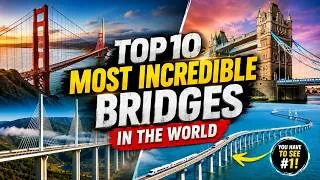 Thumbnail: 🌉 Top 10 Most Incredible Bridges in the World | Engineering Marvels You Must See